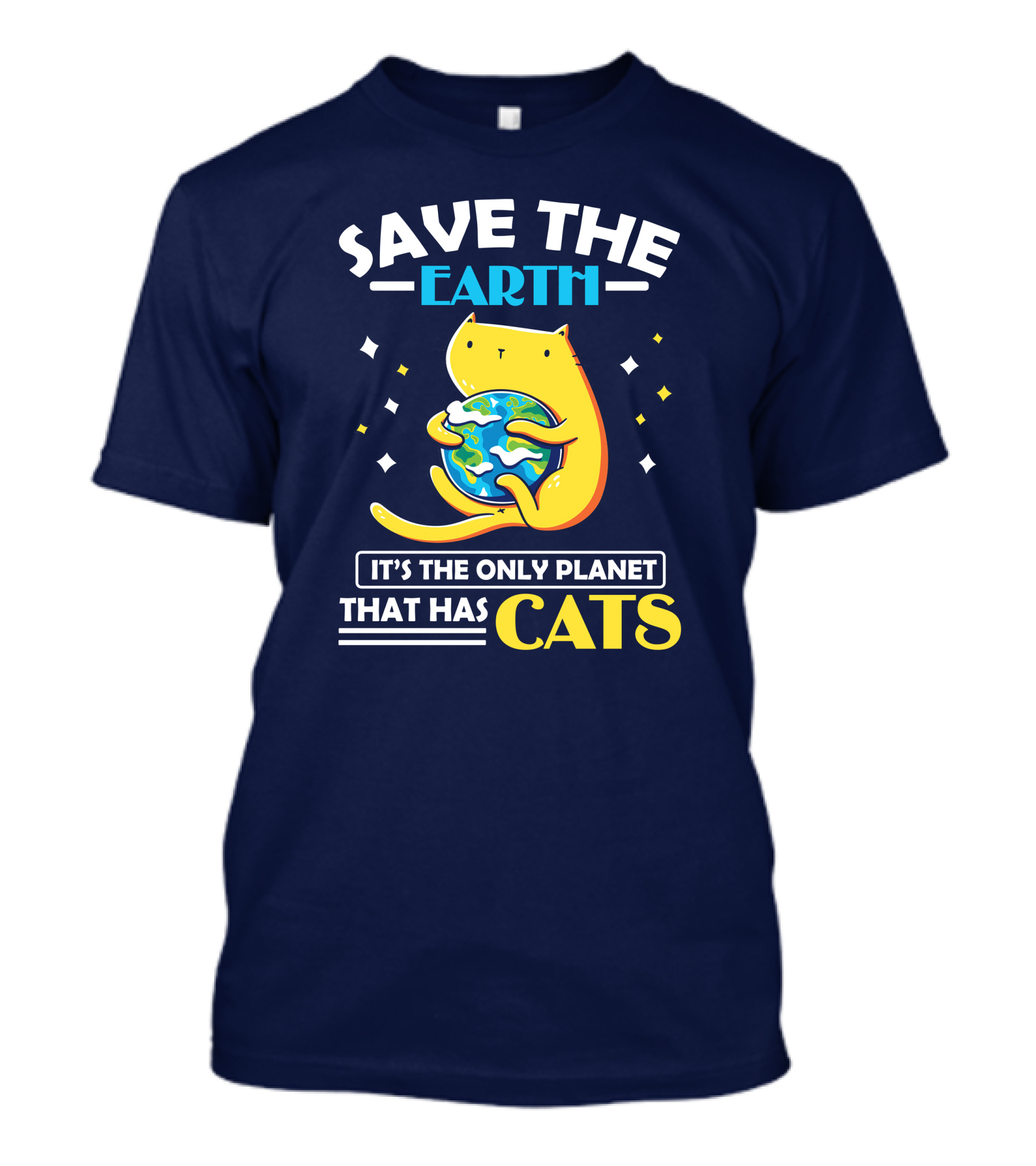 Save The Earth It's The Only Planet That Has Cats T-Shirt