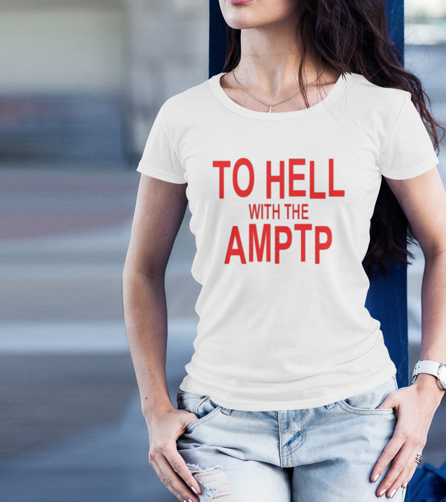 To Hell With The AMPTP Sag-Aftra Protest T-Shirt