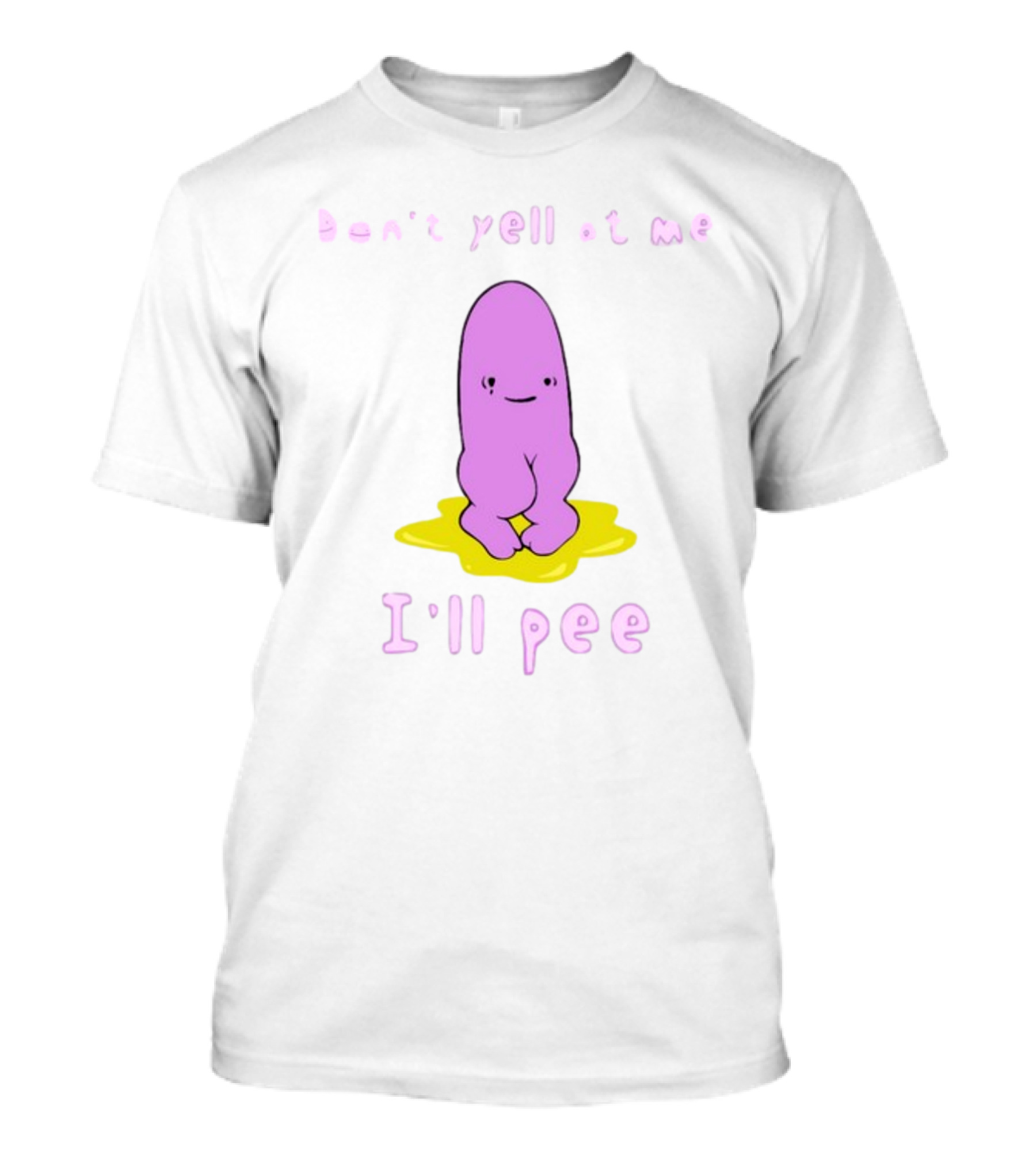 Don't Yell At Me I'll Pee Cute Purple Character Sitting On Yellow Puddle T-Shirt