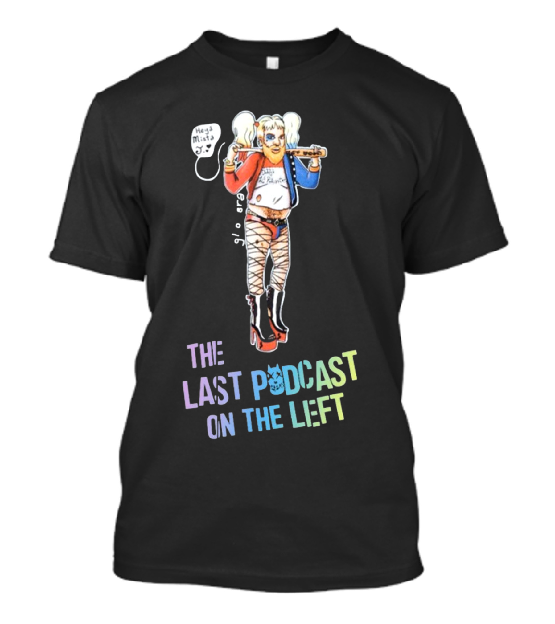 Heya Mista J The Last Podcast On The Left Harley Quinn Mashup T-Shirt