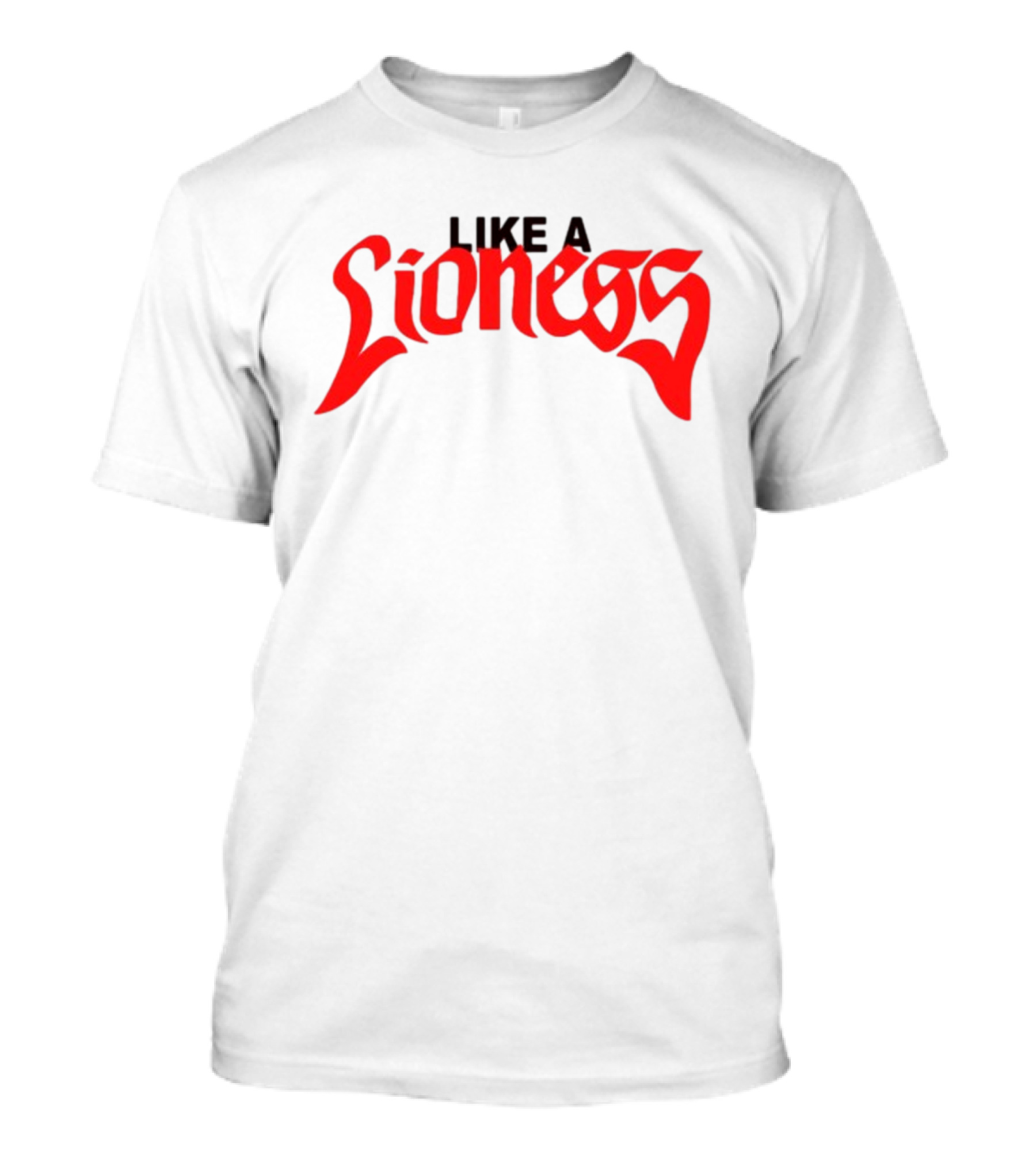 LIKE A LIONESS T-Shirt