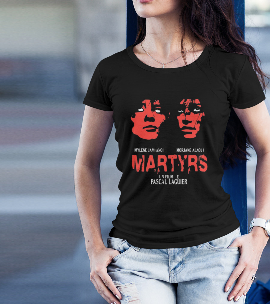 Martyrs Un Film De Pascal Laugier Mylene Jampanoi Morjane Alaoui Faces T-Shirt