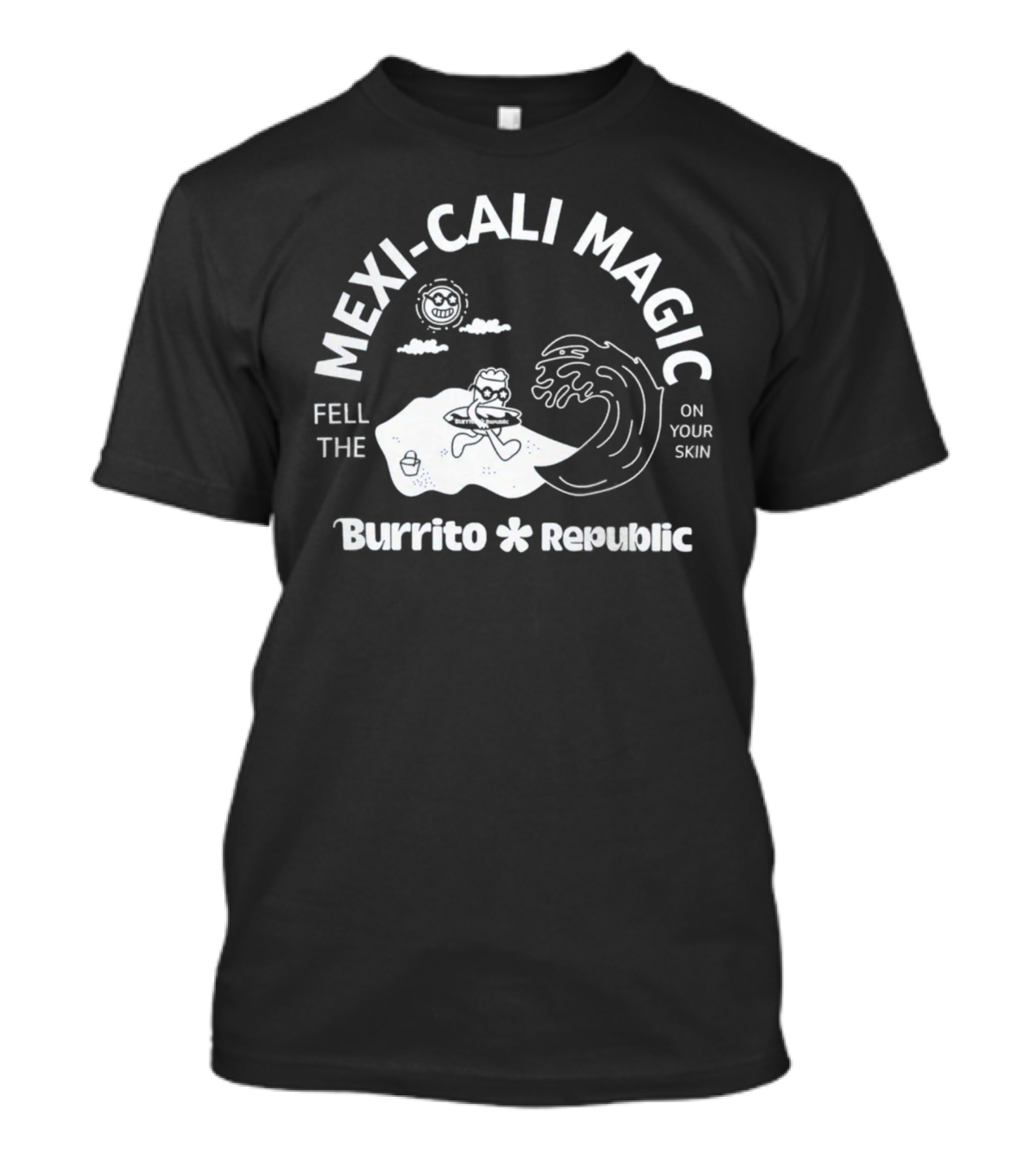 Mexi-Cali Magic Fell The Burrito Republic On Your Skin T-Shirt