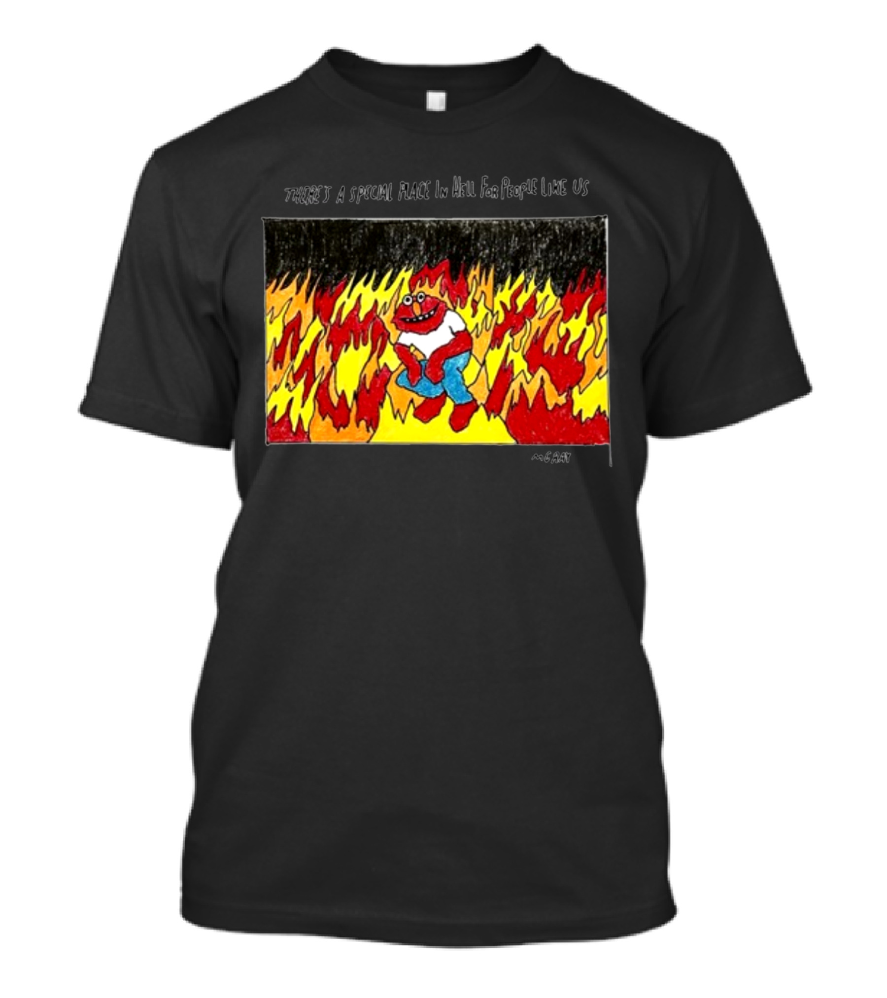 Matt Gray There's A Special Place In Hell For People Like Us Cartoon Creature Surrounded By Flames T-Shirt