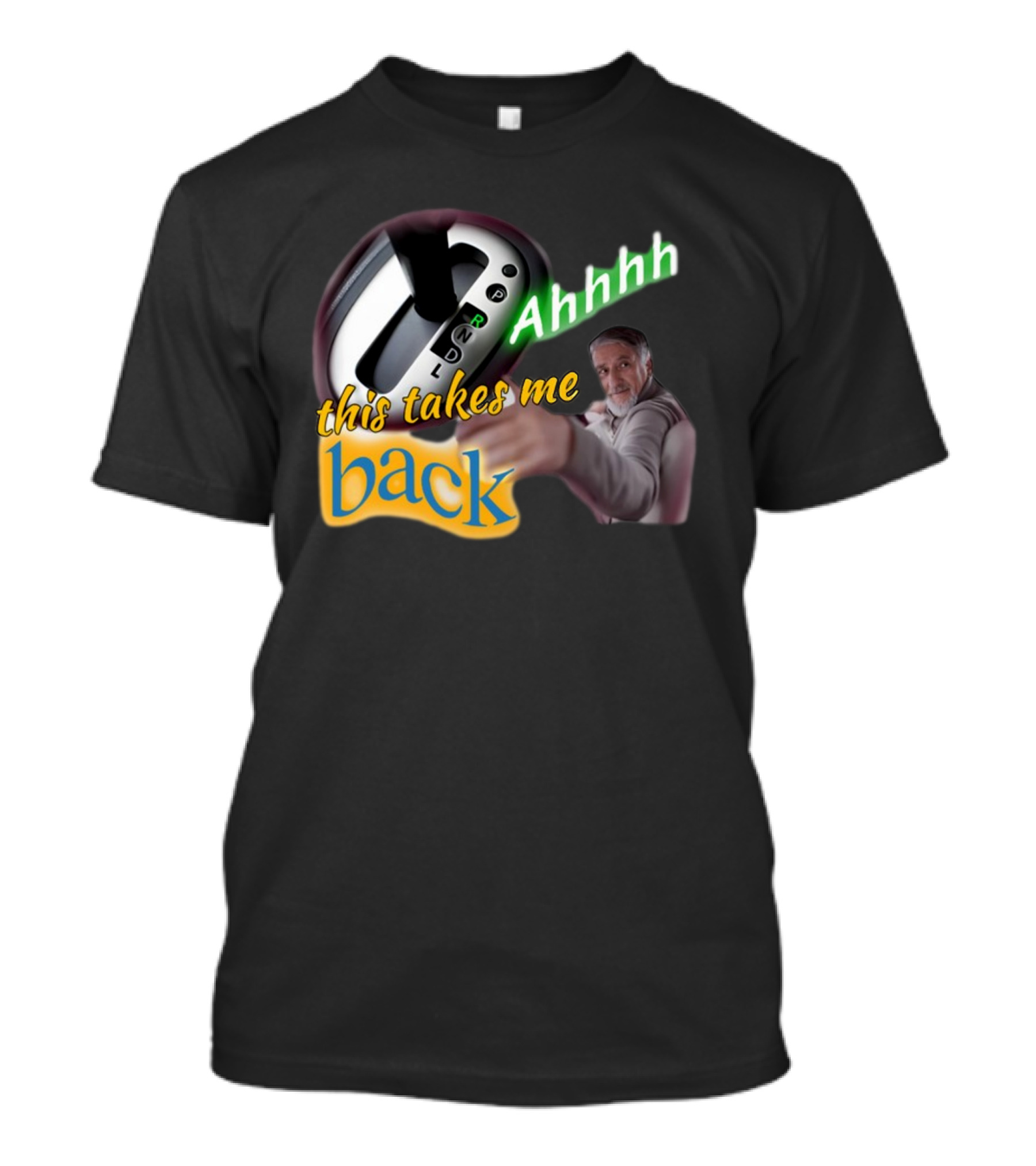 Ahhhh This Takes Me Back Gear Shift Meme Harland Pointer T-Shirt