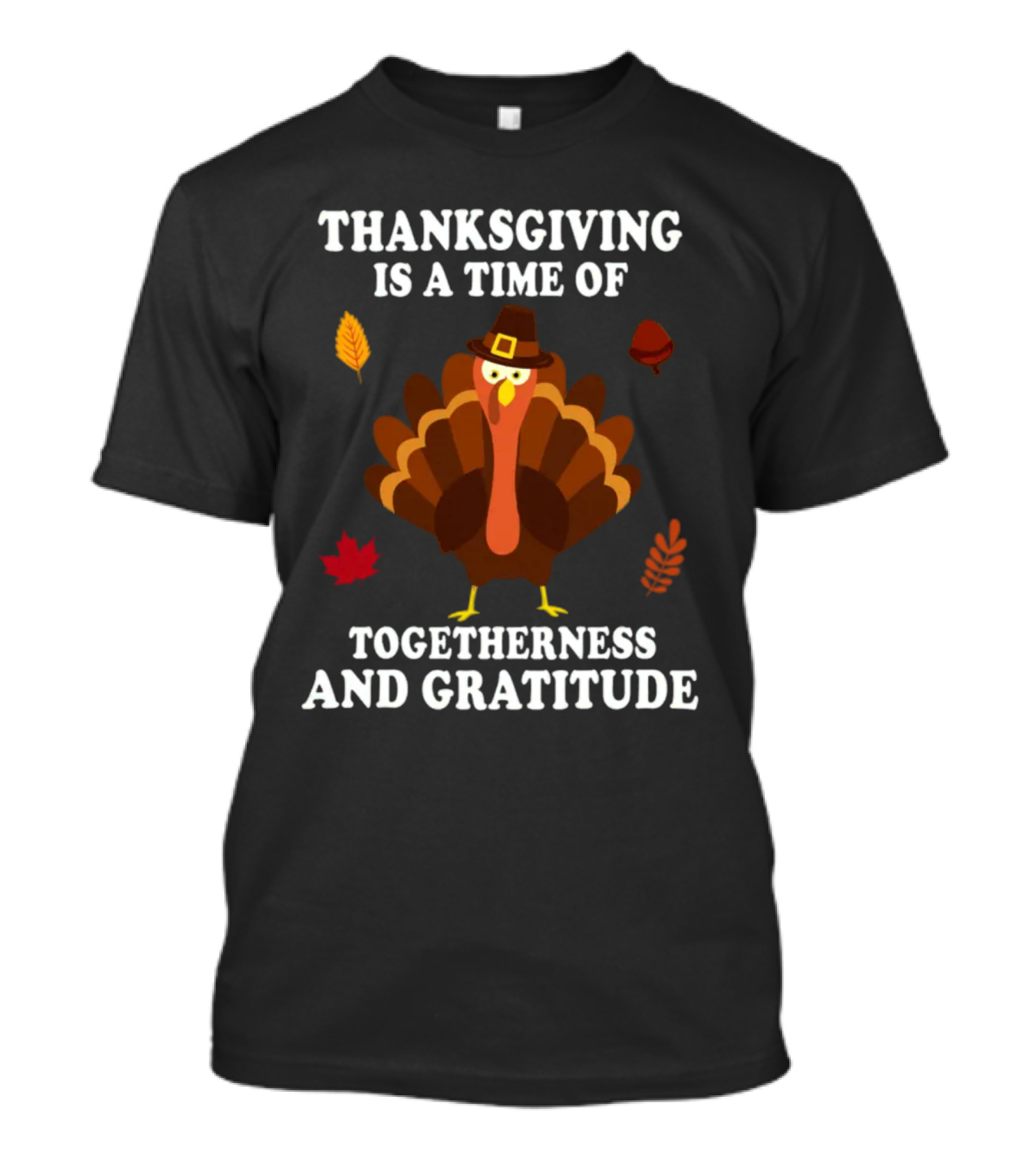 Thanksgiving Is A Time Of Togetherness And Gratitude With Festive Turkey And Autumn Leaves T-Shirt