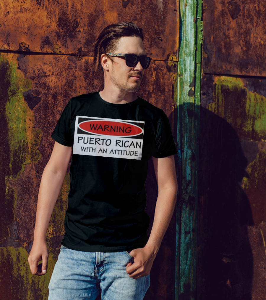 Warning Puerto Rican With An Attitude T-Shirt