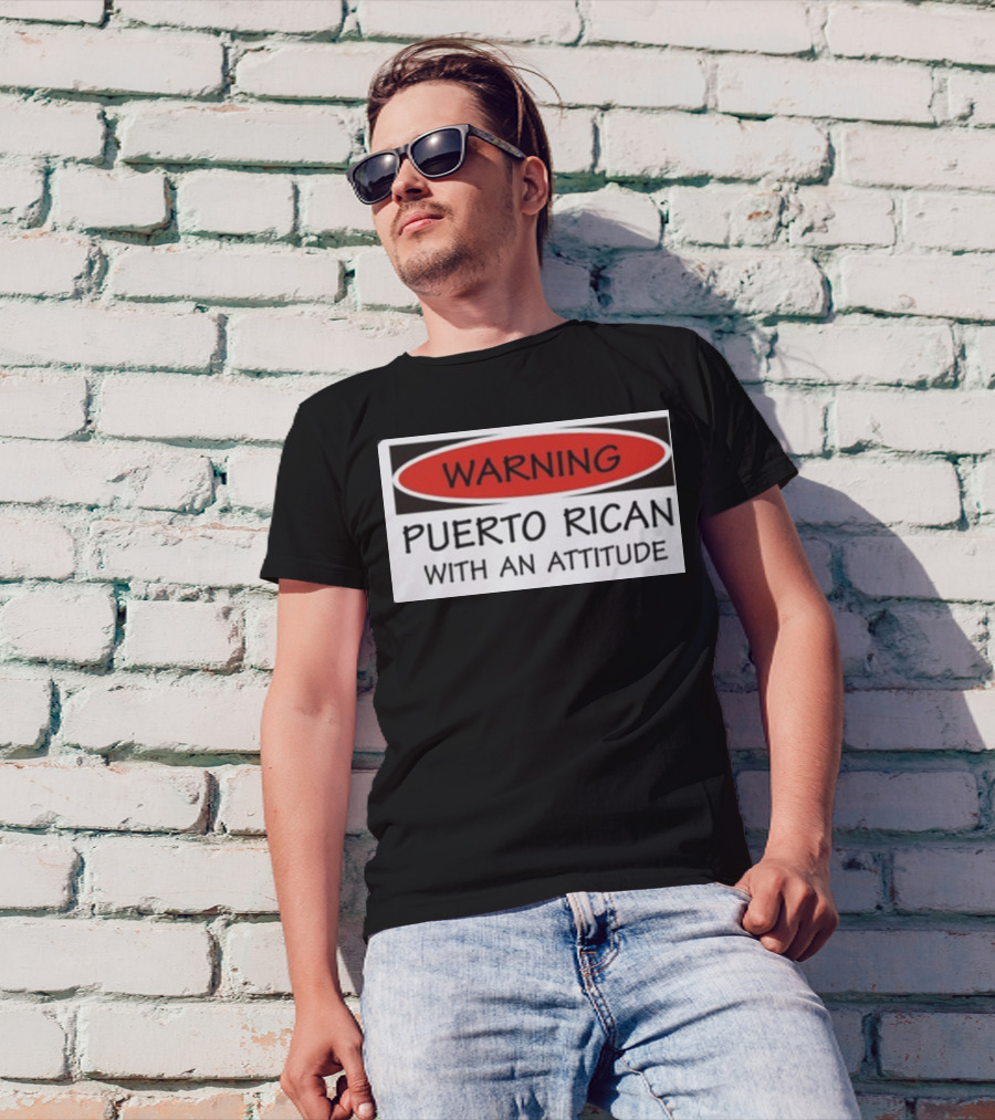 Warning Puerto Rican With An Attitude T-Shirt