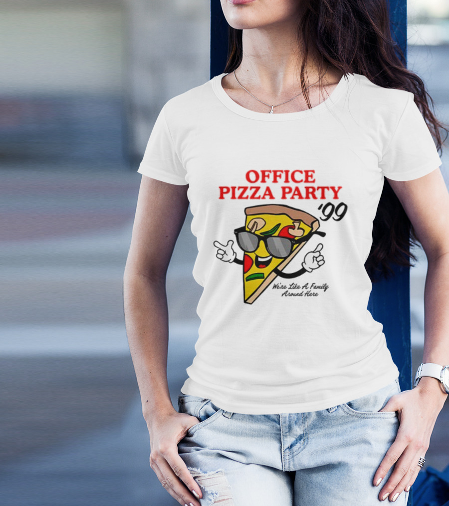 Middleclassfancy Office Pizza Party '99 We're Like A Family Around Here T-Shirt