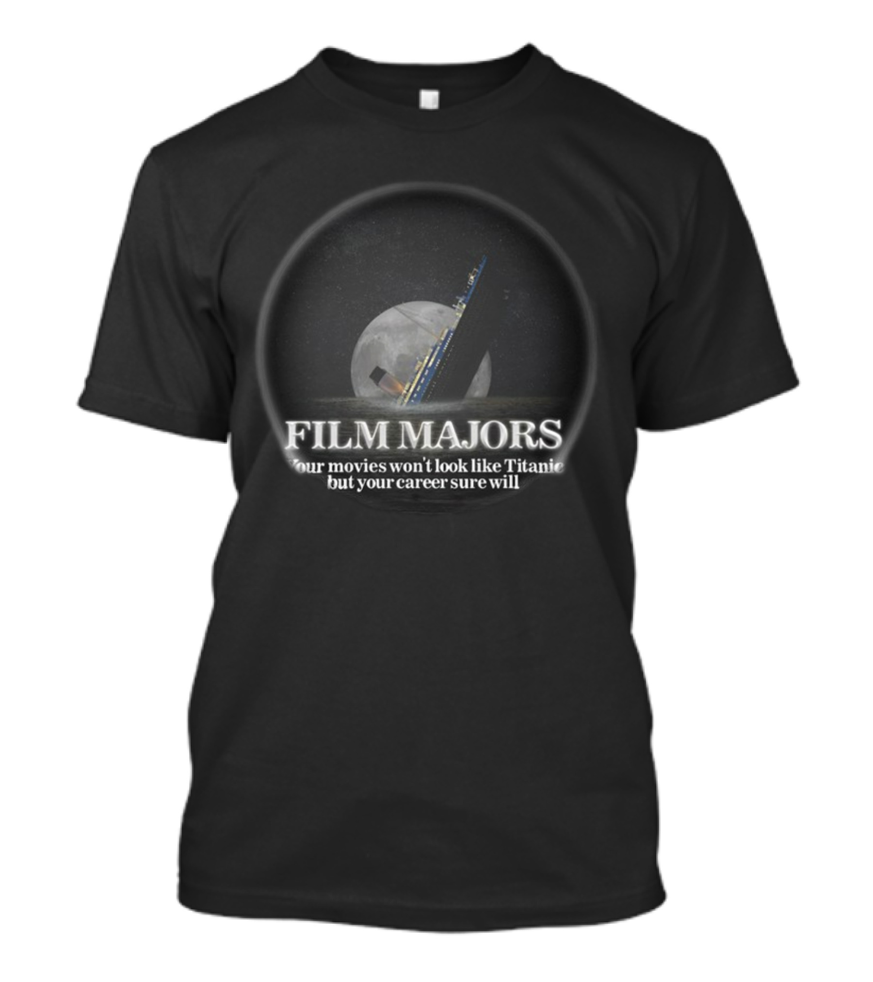 Film Majors Your Movies Won't Look Like Titanic But Your Career Sure Will Moon Ocean Scene T-Shirt