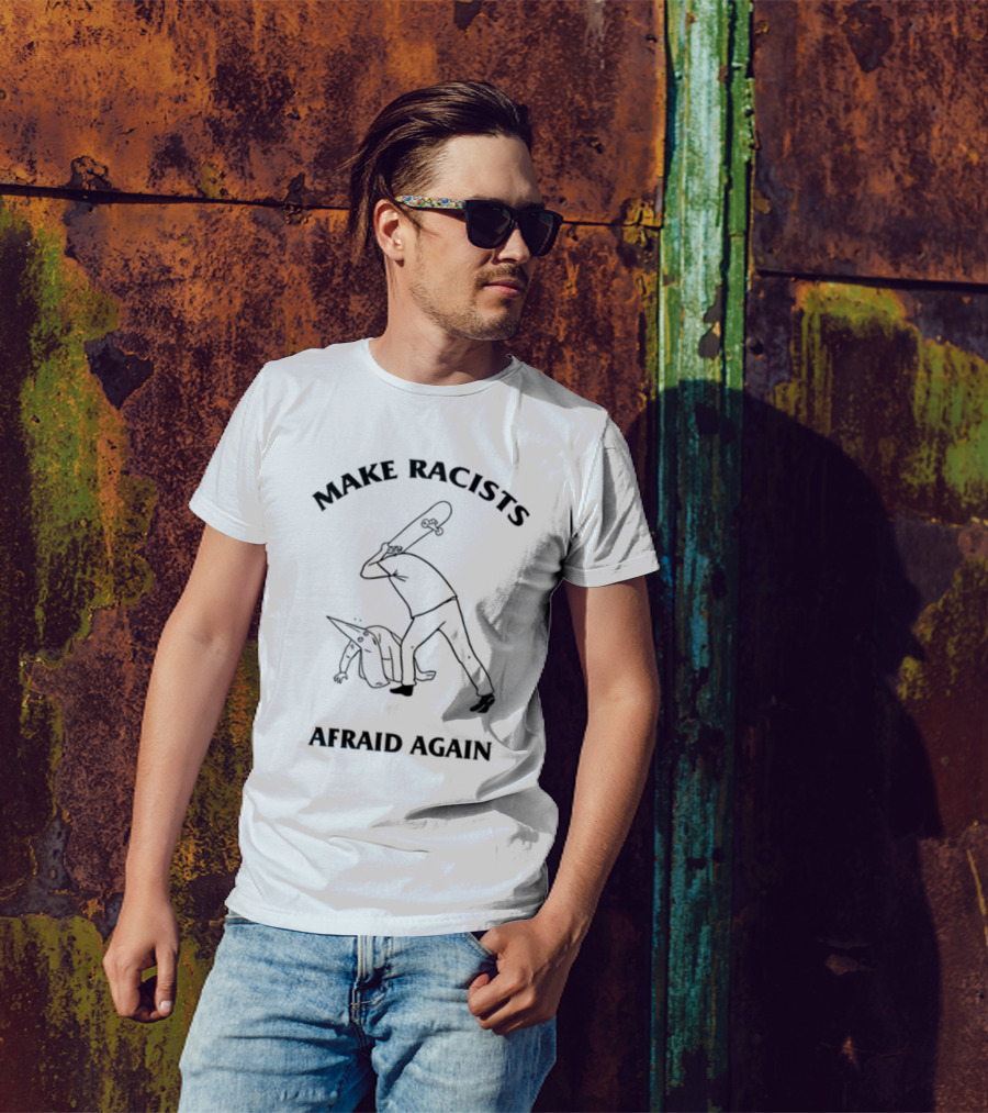 Make Racists Afraid Again Skateboard Vigilante Confronts Hooded Figure T-Shirt