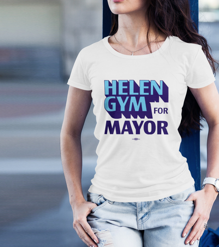 HELEN GYM FOR MAYOR T-Shirt
