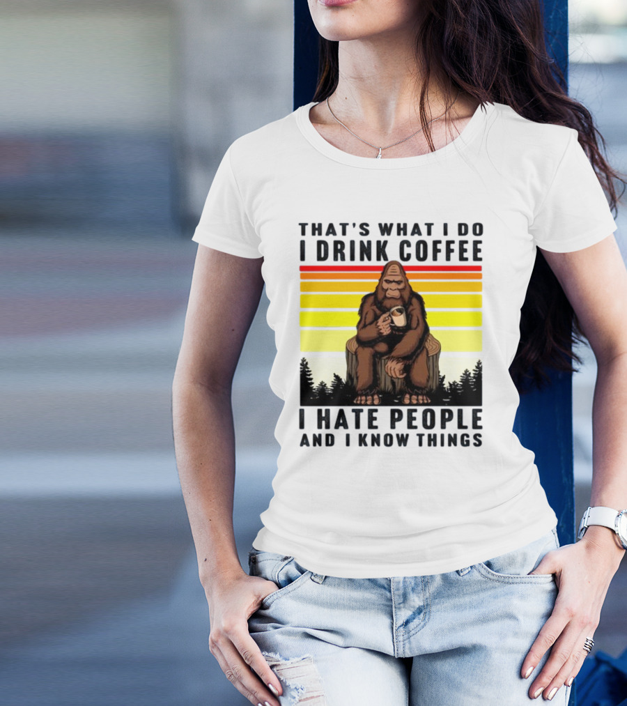That's What I Do I Drink Coffee I Hate People And I Know Things Orangutan T-Shirt
