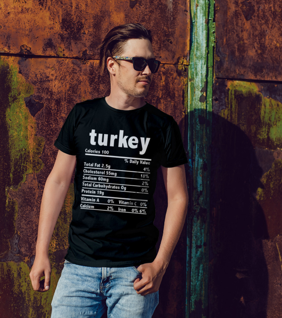 Turkey Nutrition Label Calories 100 Total Fat 2.5g Protein 19g T-Shirt