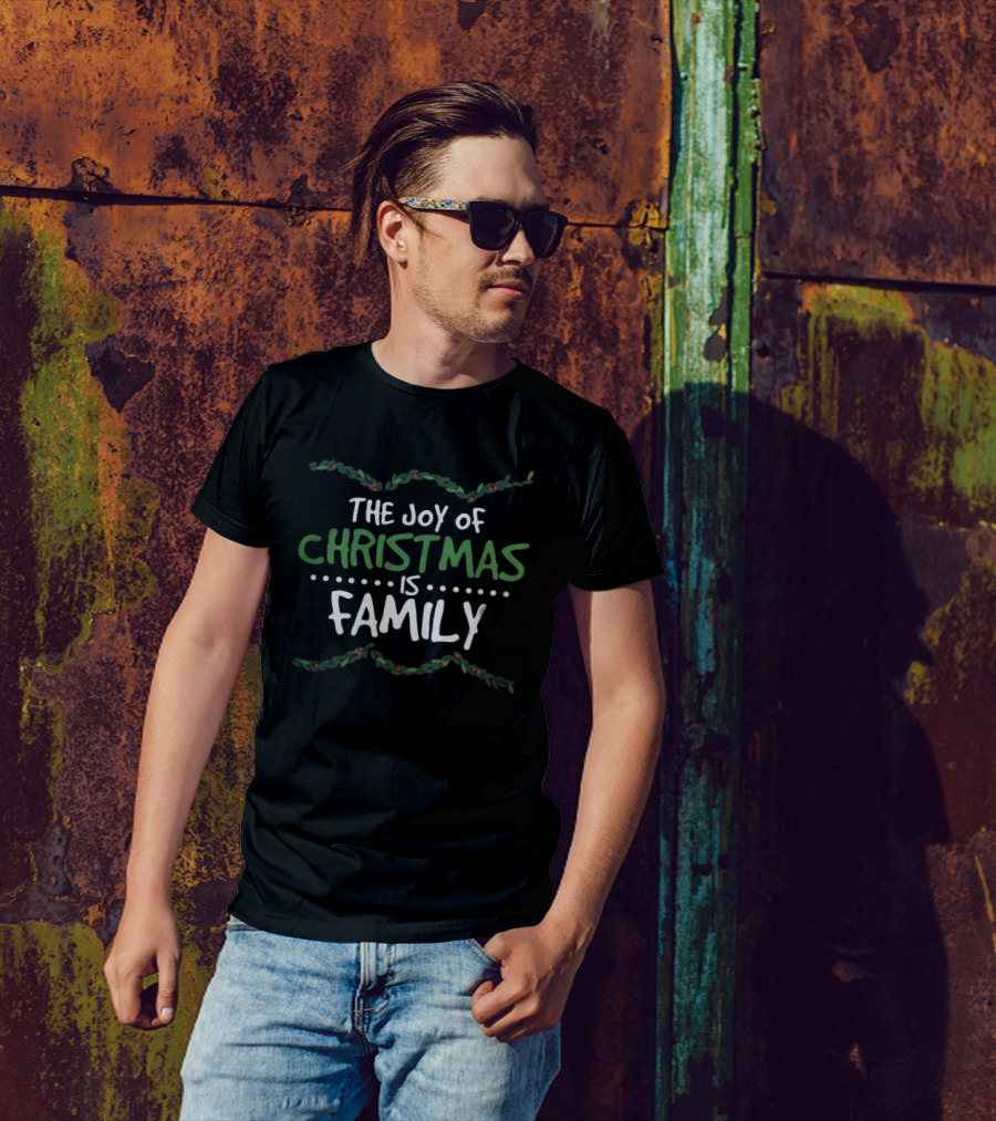 The Joy Of Christmas Is Family Holiday Spirit Garland T-Shirt