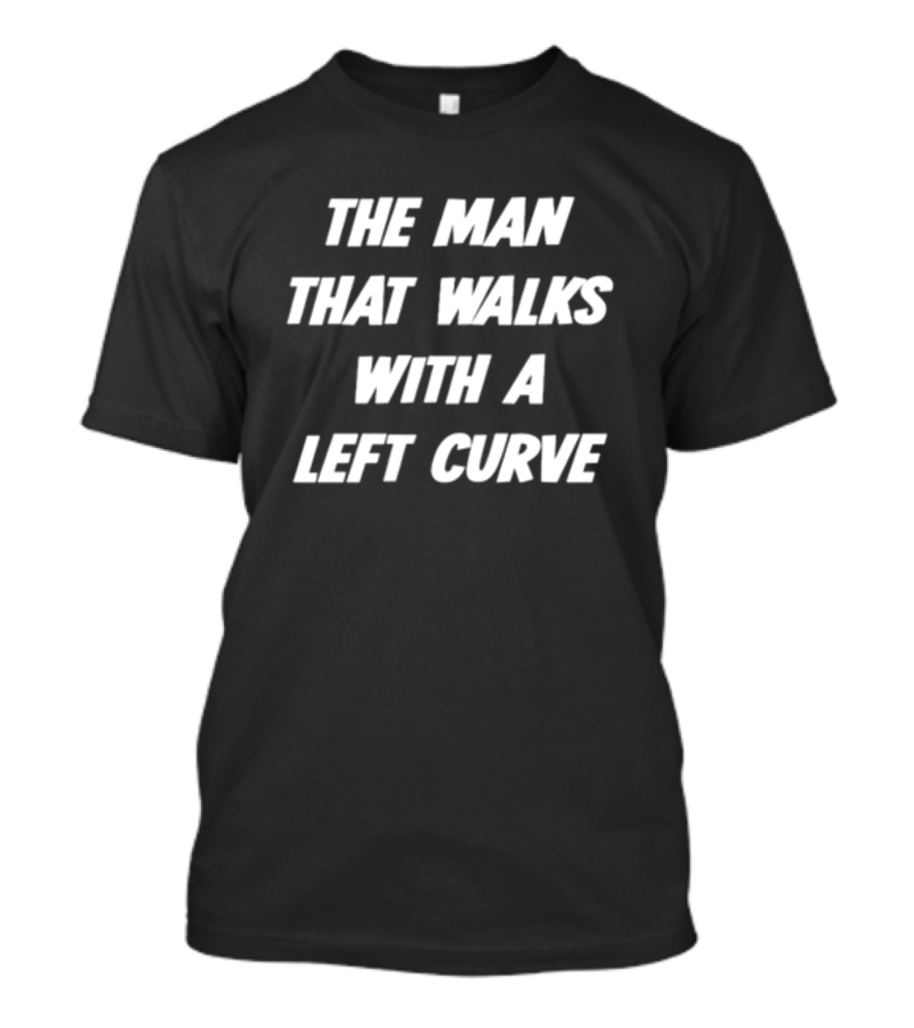 The Man That Walks With A Left Curve T-Shirt