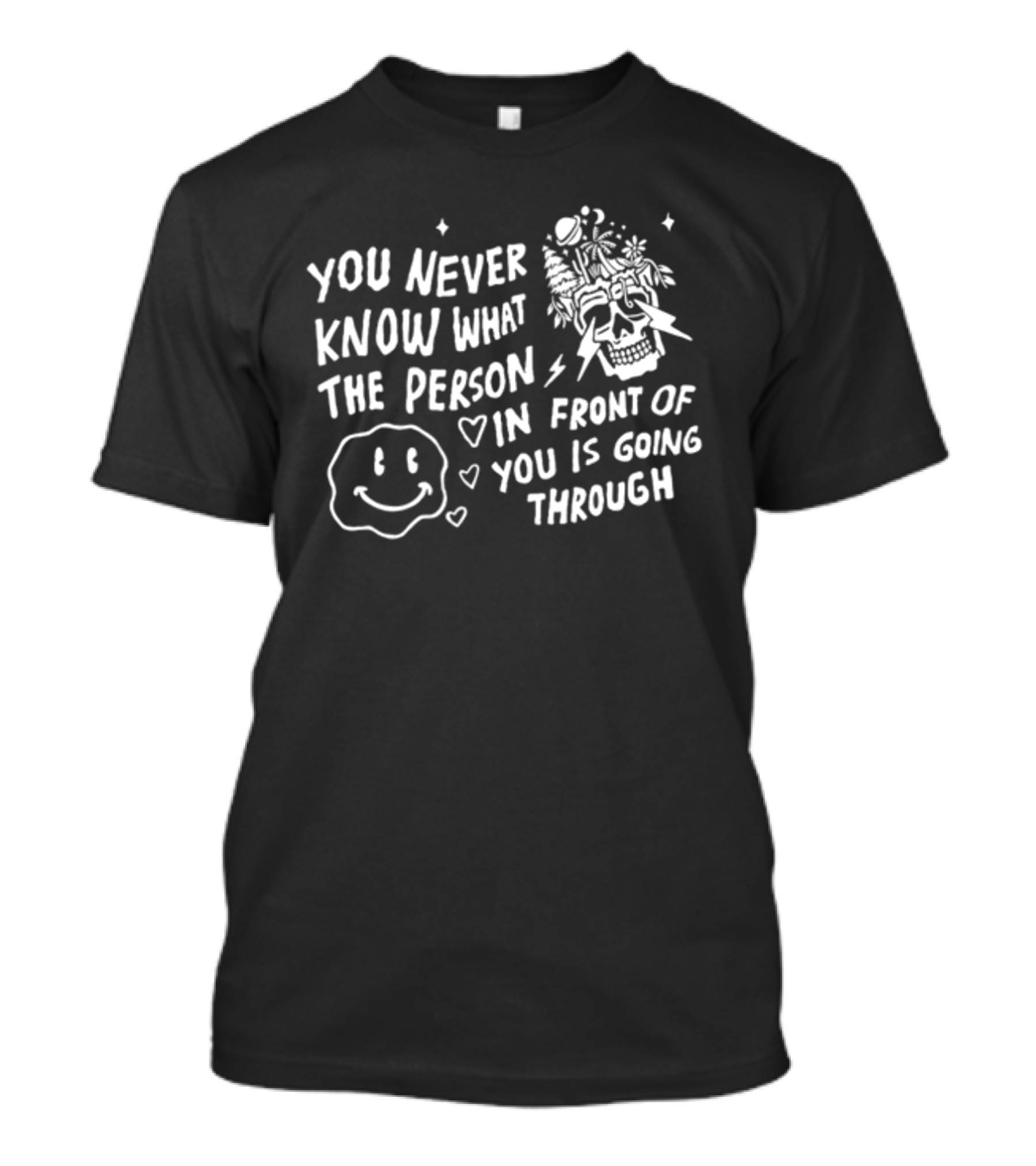 You Never Know What The Person In Front Of You Is Going Through Smiley Skull Lightning Hearts T-Shirt