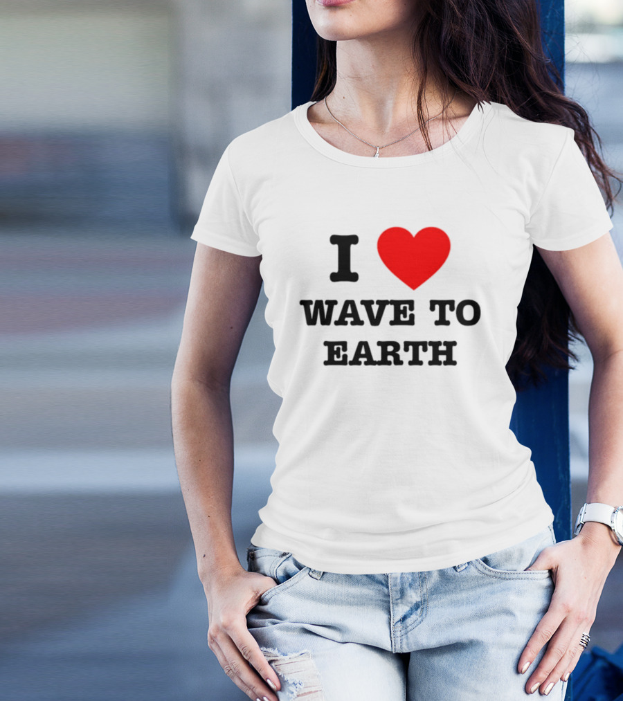 I Love Heart Wave To Earth T-Shirt
