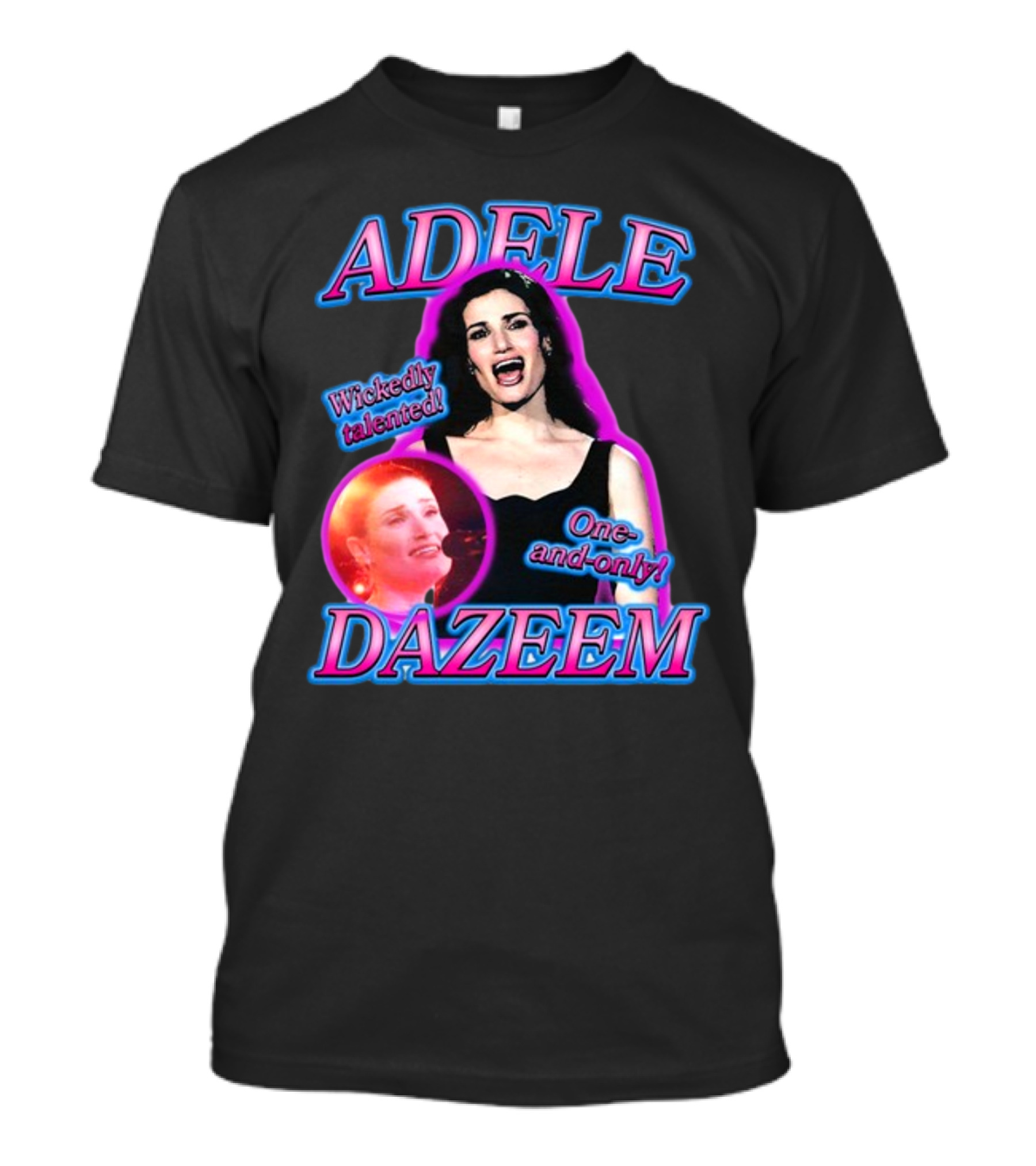 ADELE DAZEEM WICKEDLY TALENTED ONE-AND-ONLY T-Shirt