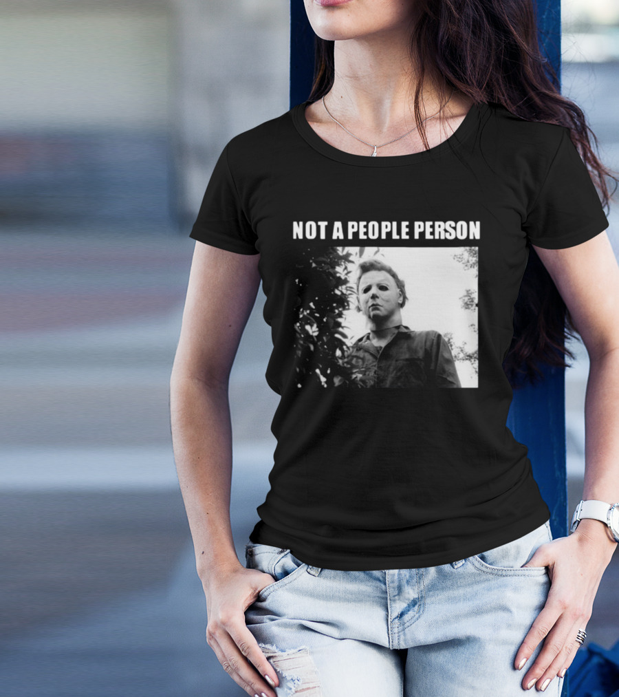 Not A People Person Michael Myers Targetovereverything T-Shirt
