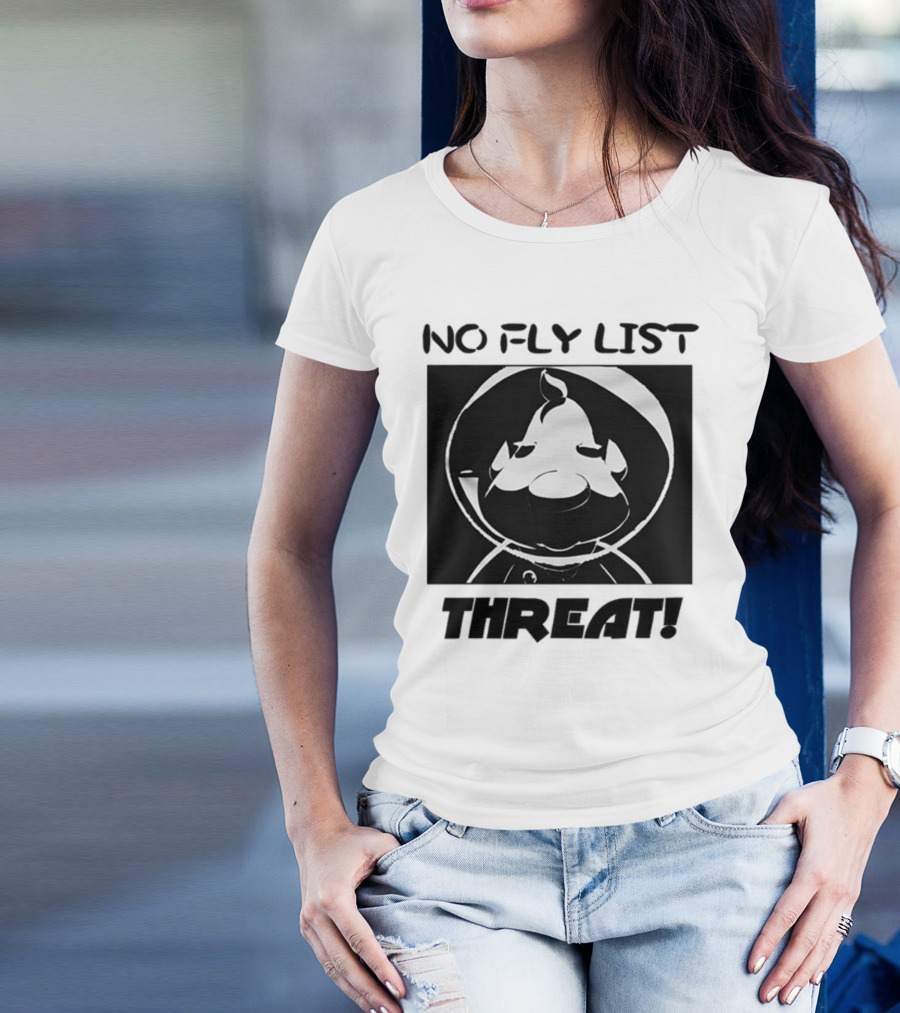 No Fly List Threat Theeggdrop Character T-Shirt