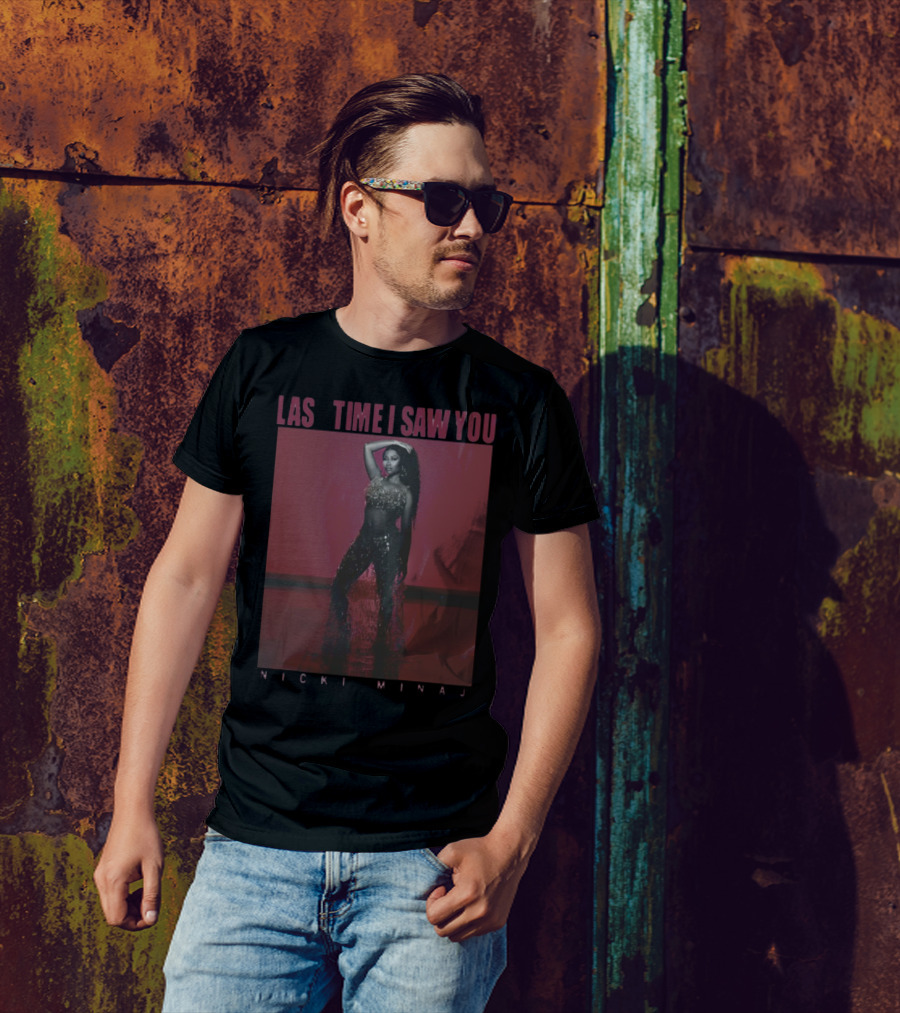 Last Time I Saw You Nicki Minaj T-Shirt