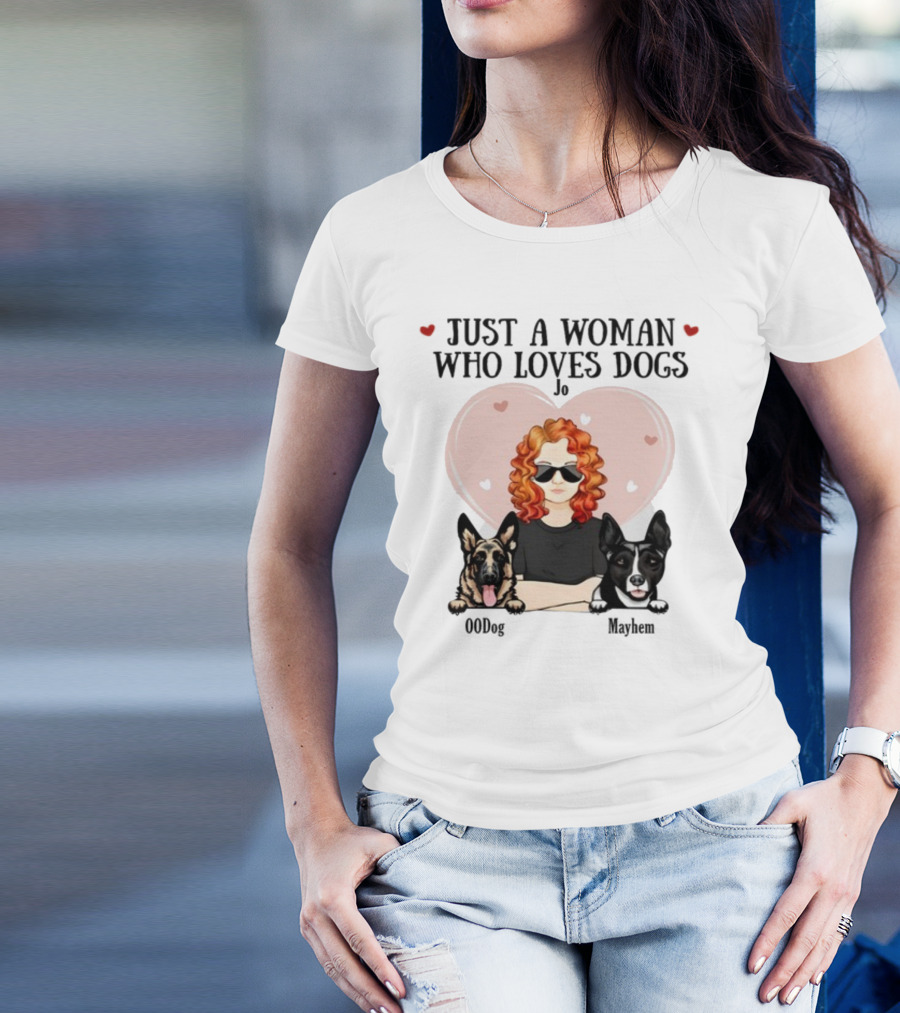 Just A Woman Who Loves Dogs Jo 00Dog Mayhem Titianred63 T-Shirt