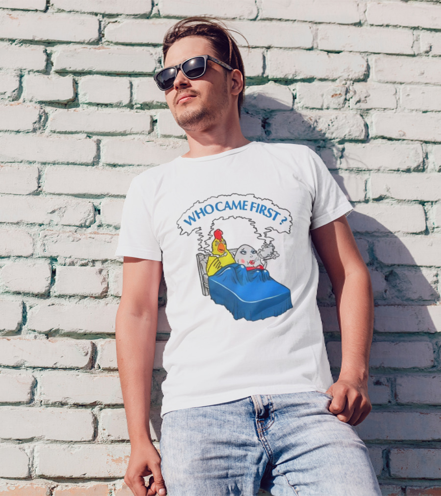 WHO CAME FIRST Chicken And Egg Joke T-Shirt