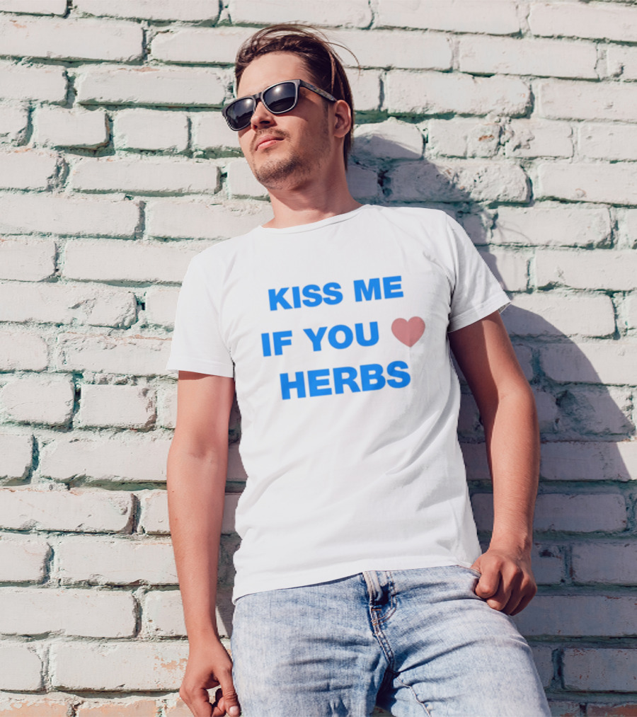 Kiss Me If You Love Herbs T-Shirt