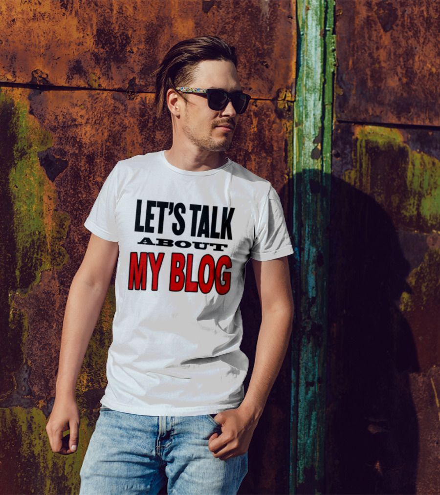 LET'S TALK ABOUT MY BLOG T-Shirt