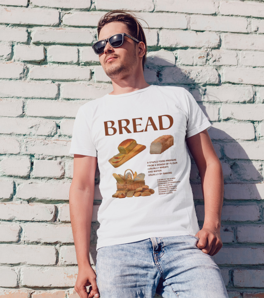 Breadgroup Bread Is A Staple Food Prepared From A Dough Of Flour And Water Usually By Baking T-Shirt