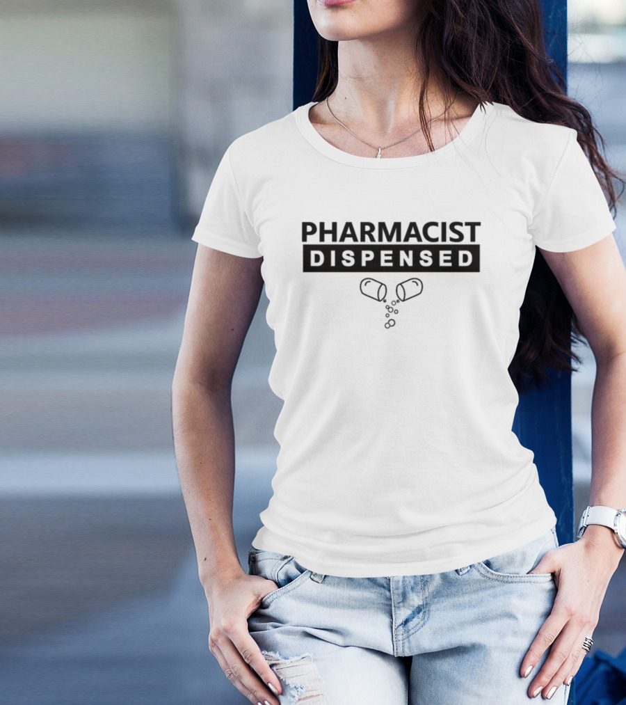 Pharmacist Dispensed Pills Humor Comfort Ekanem T-Shirt