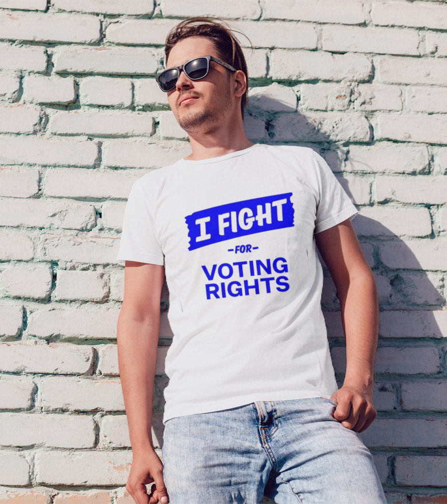 I Fight For Voting Rights T-Shirt
