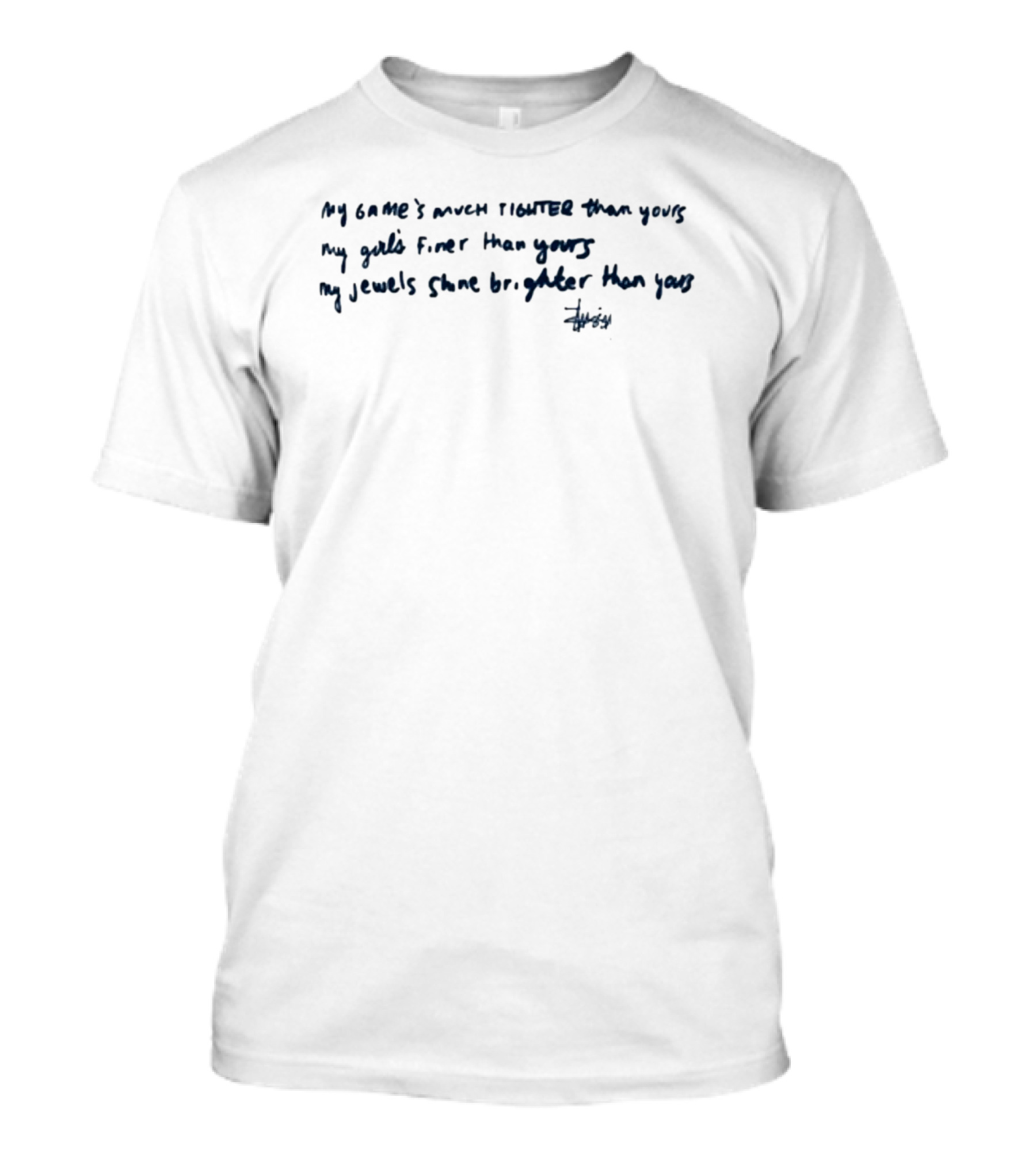 Shtreetwear My Game’s Much Tighter Than Yours My Girls Finer Than Yours My Jewels Shine Brighter Than Yours T-Shirt