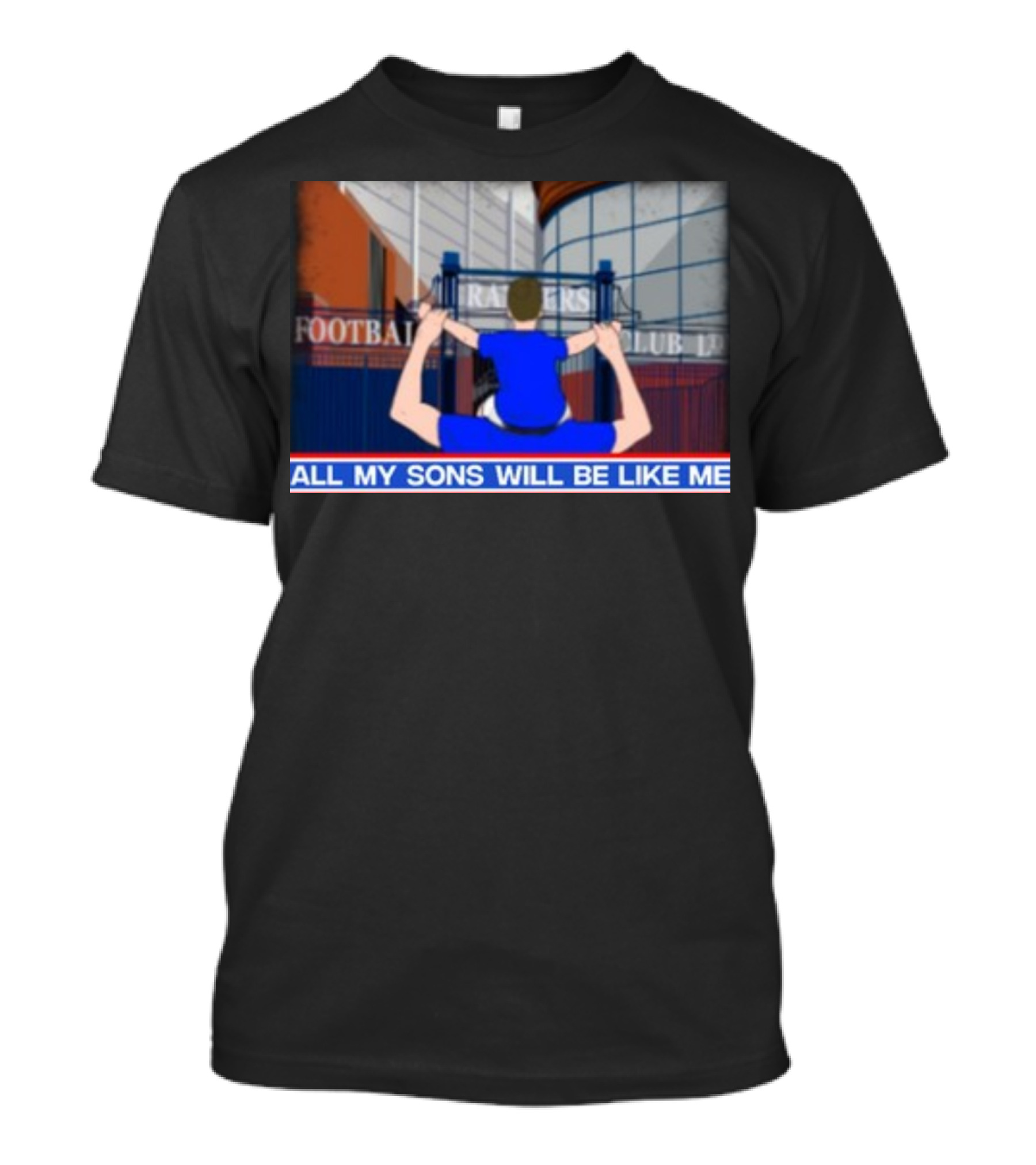All My Sons Will Be Like Me Football Club Stadium Fan Scene T-Shirt
