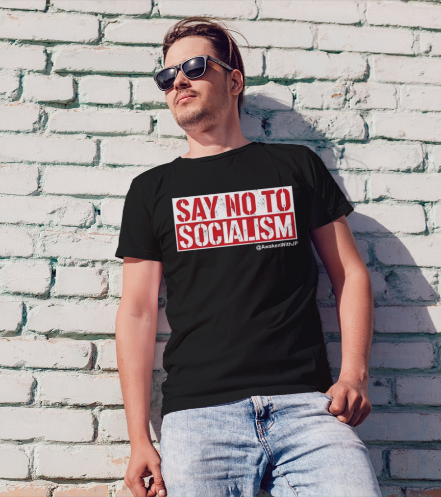 Say No To Socialism AwakenWithJP T-Shirt