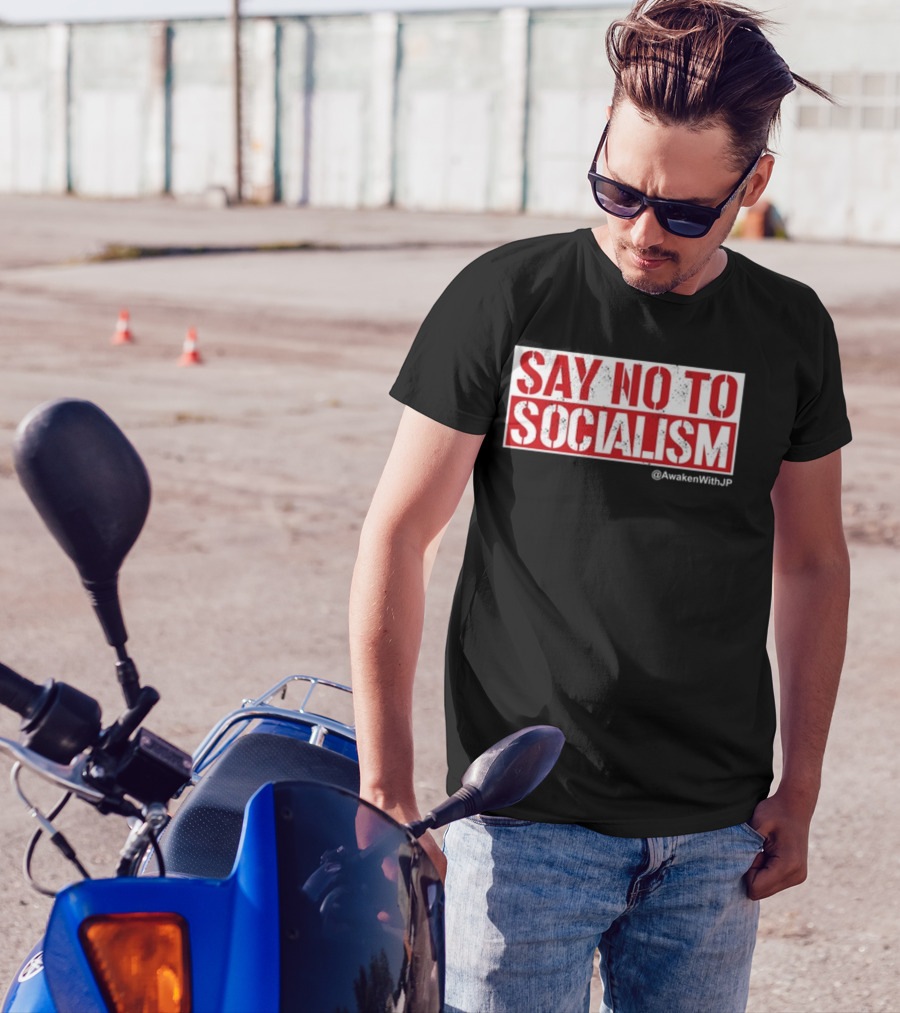 Say No To Socialism AwakenWithJP T-Shirt