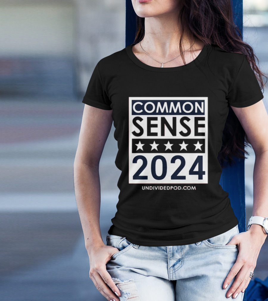 Common Sense 2024 Stars UndividedPod.com T-Shirt