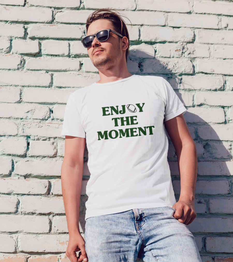Enjoy The Moment Football Phrase T-Shirt