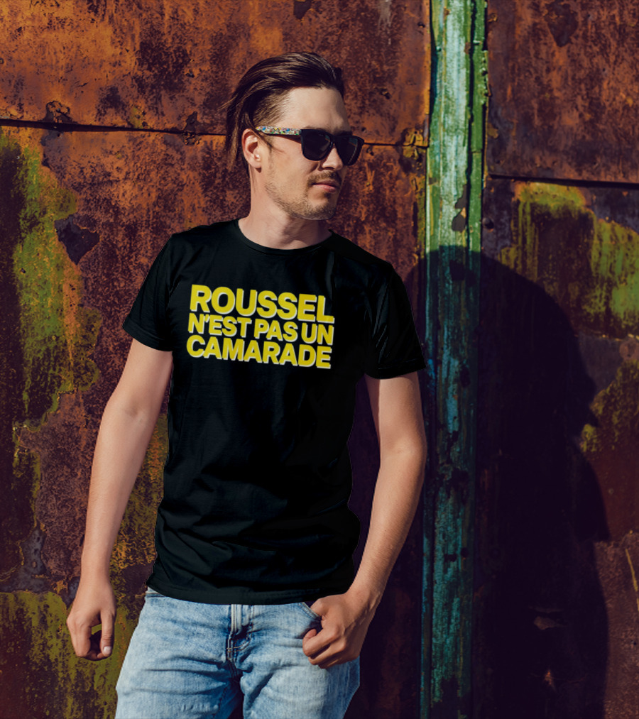 Roussel N'est Pas Un Camarade Mocking Political Slogan Controversy T-Shirt