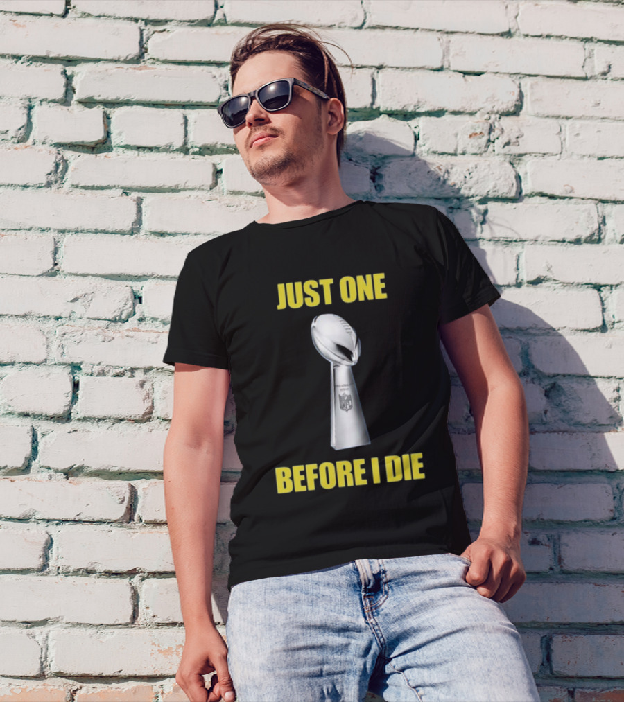 Just One Before I Die NFL Trophy Request T-Shirt