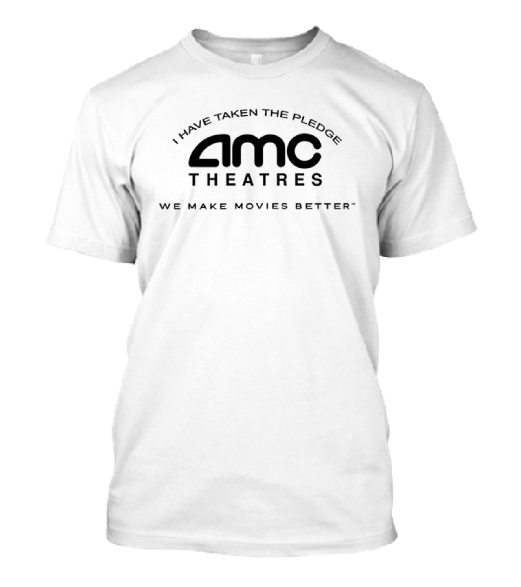 AMC Theatres I Have Taken The Pledge We Make Movies Better T-Shirt