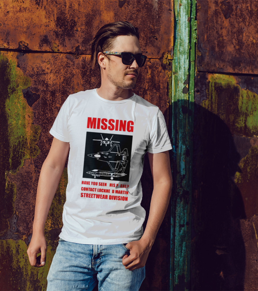 Griftsh0p Missing Plane Contact Lockheed Martin Streetwear Division Have You Seen This F35 T-Shirt
