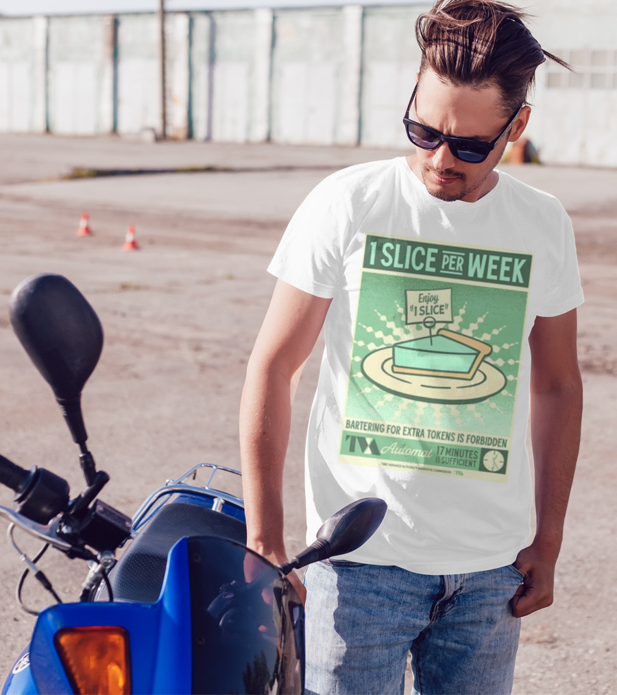 1 Slice Per Week Enjoy 1 Slice Bartering For Extra Tokens Is Forbidden TVA Automat 17 Minutes Is Sufficient T-Shirt