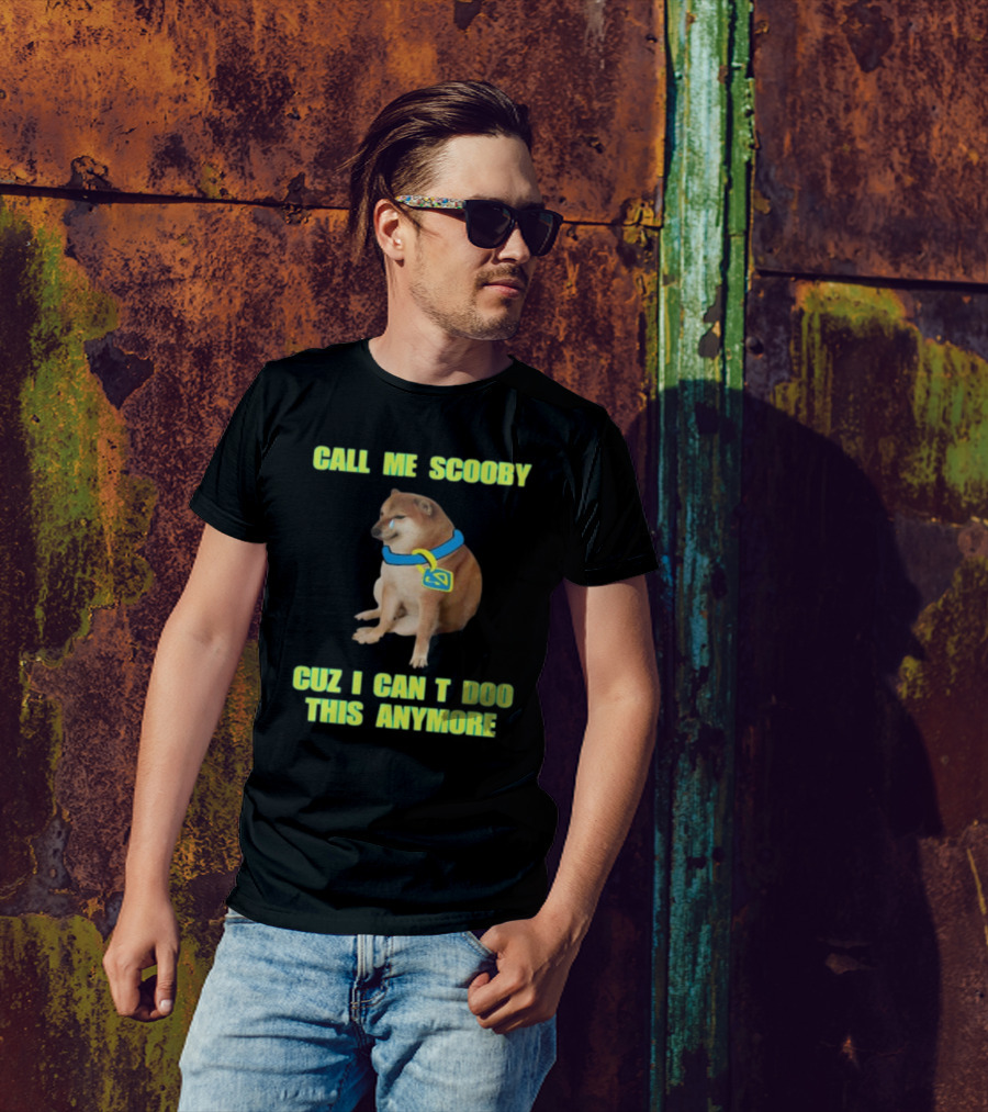 CALL ME SCOOBY CUZ I CAN'T DOO THIS ANYMORE CHEEMS CRINGEY T-Shirt