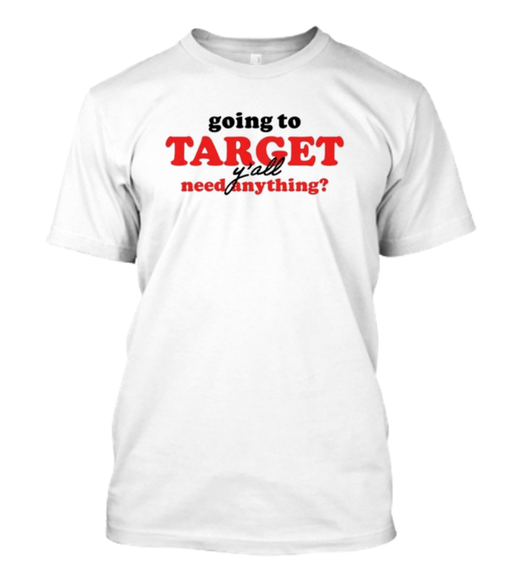 Middleclassfancy Going To Target Y'all Need Anything? T-Shirt