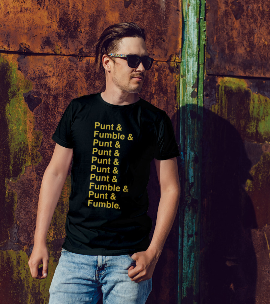 Punt And Fumble And Punt And Punt And Punt And Punt And Fumble And Punt And Fumble T-Shirt