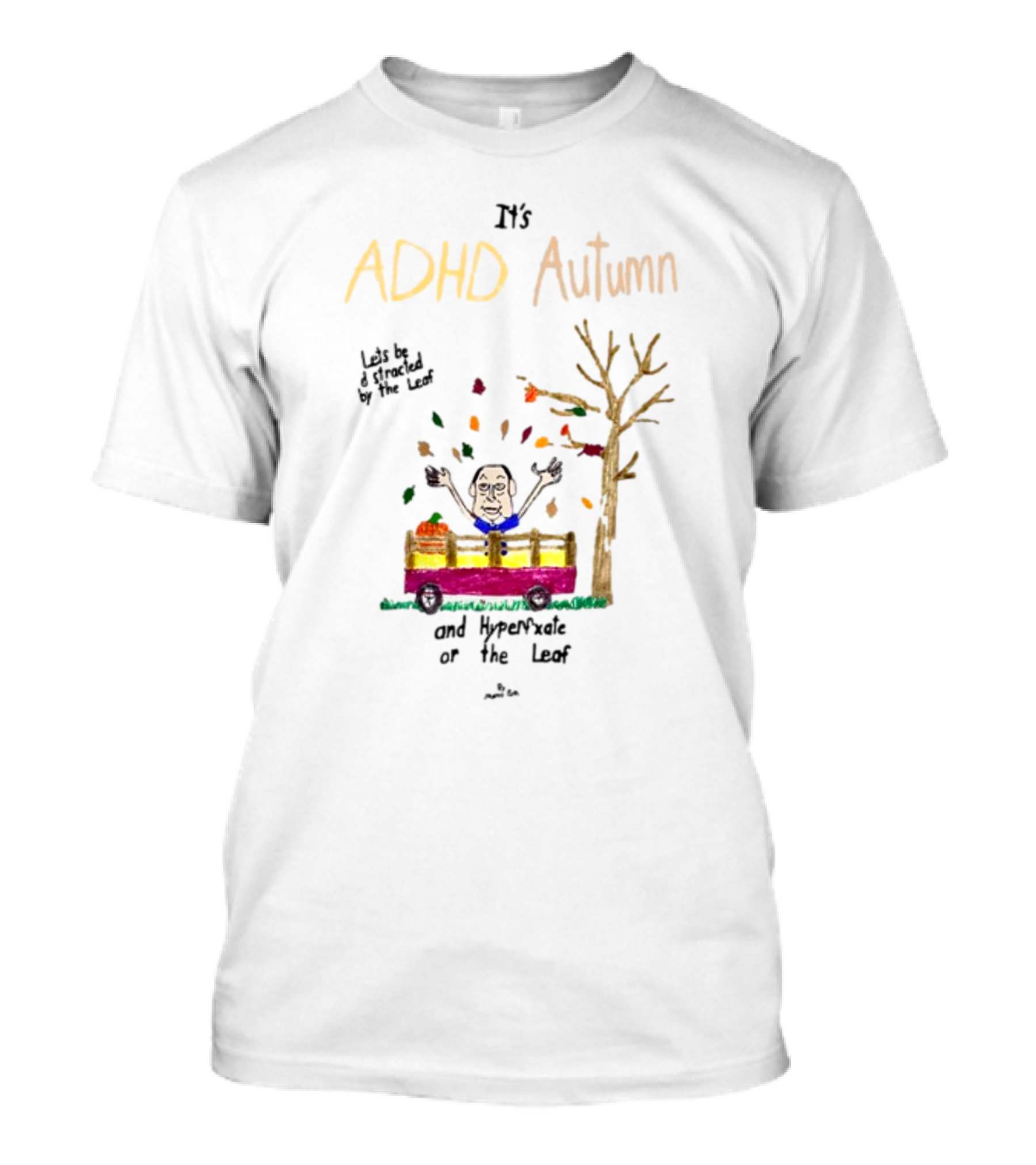 ADHD Autumn Let's Be Distracted By The Leaf And Hyperfixate On The Leaf With Cartoon Character In Train And Falling Leaves T-Shirt