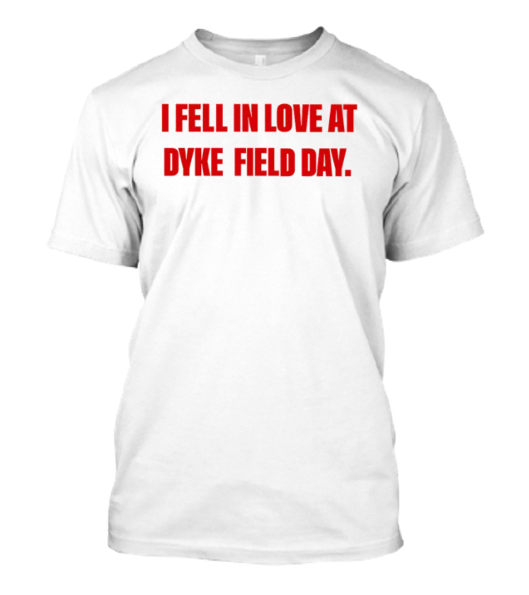 Alizarinauzzie I Fell In Love At Dyke Field Day Event T-Shirt