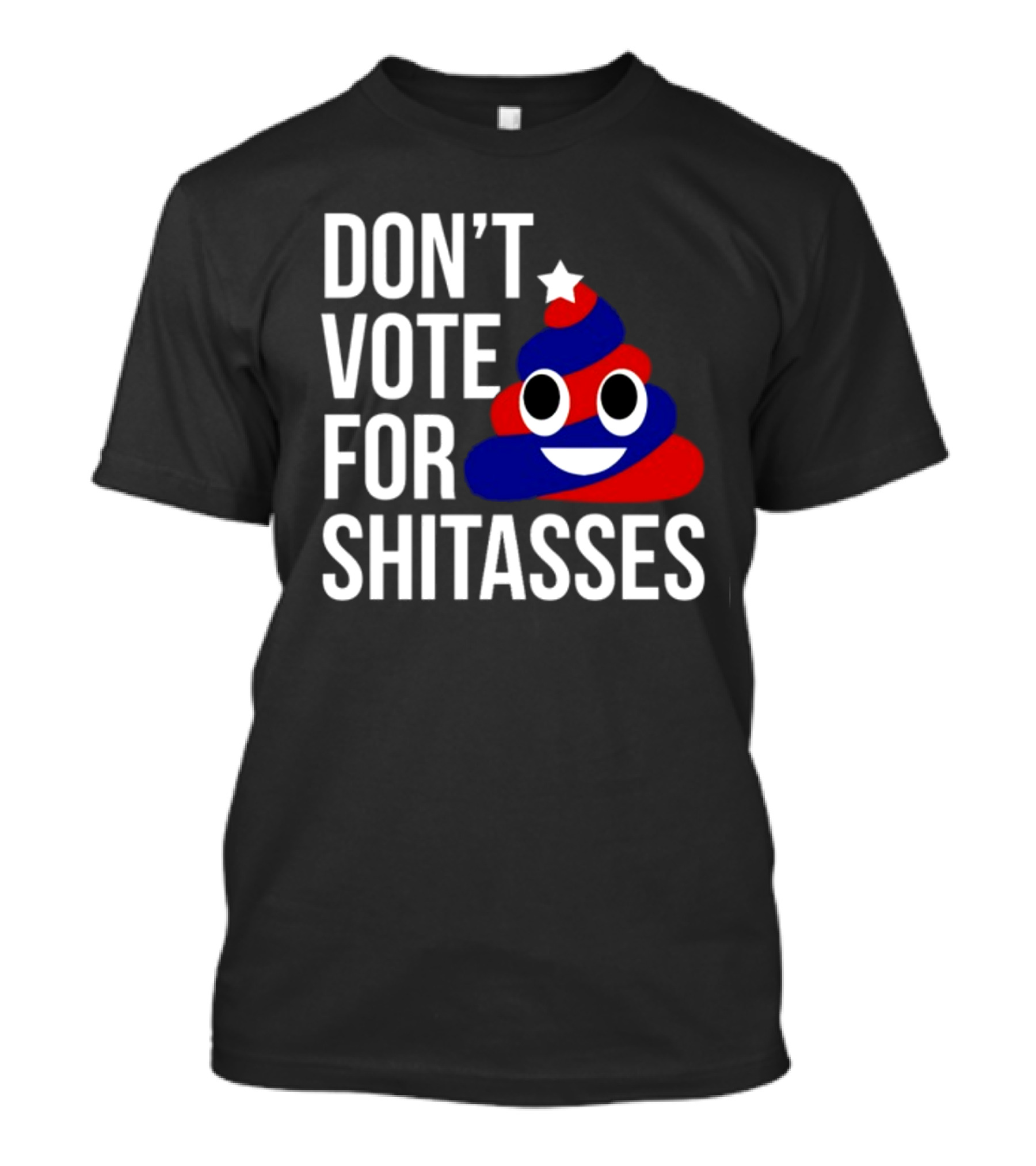 Don't Vote For Shitasses Patriotic Poop Emoji With Star And Stripes T-Shirt